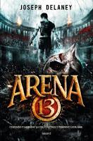 Arena 13, tome 1 de Joseph Delaney