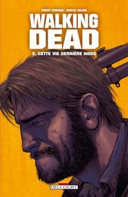 Couverture Walking Dead, tome 02 : Cette vie derrière nous