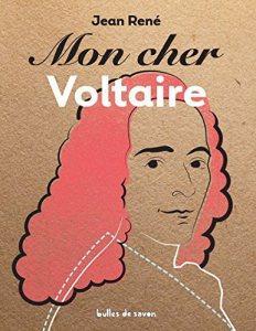 Mon cher Voltaire – Jean René