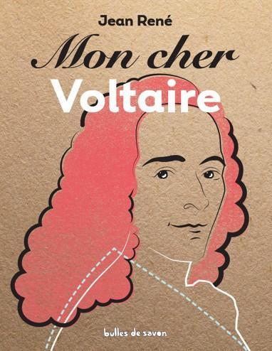 Mon cher Voltaire – Jean René