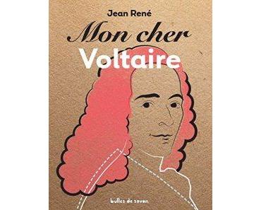 Mon cher Voltaire, de Jean René