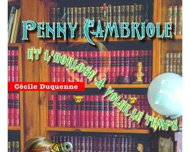 Penny Cambriole et l’horloge à voler le temps de Cécile Duquenne