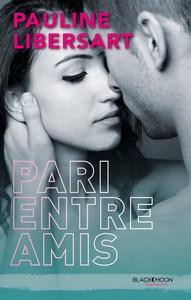 Pauline Libersart / Pari entre amis, tome 1 :  Pari entre amis