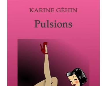 PULSIONS > Karine Géhin