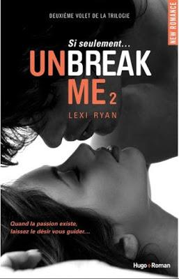 Unbreak Me, tome 2 : Si seulement... de Lexi Ryan