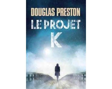 Chronique : Le Projet K (Douglas Preston)