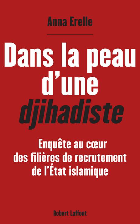 Dans la peau d'une djihadiste -  Anna Erelle