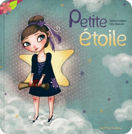 Petite étoile de Nancy Guilbert et Lilly Seewald - Les P’tits Totems