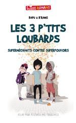 Les 3 p'tits loubards - Superméchants contre superpouvoirs
