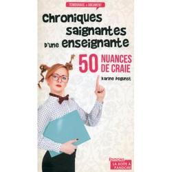 50 nuances de craie - chroniques saignantes d'une enseignante de Karine Degunst