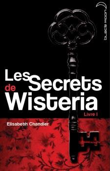 Les secrets de Wisteria, tome 1 de Elizabeth Chandler