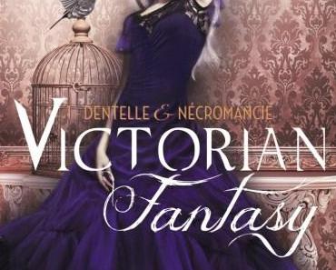 [Chronique #25] Victorian Fantasy, t1 – Dentelle et Nécromancie