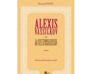 Chronique : Alexis Vassilkov ou la vie tumultueuse du fils de Maupassant - Bernard Prou (Brouette)