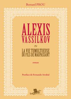 Chronique : Alexis Vassilkov ou la vie tumultueuse du fils de Maupassant - Bernard Prou (Brouette)