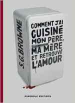 (Chronique de Mina) Comment j'ai cuisiné mon père, ma mère et retrouvé l'amour de S.G. Browne