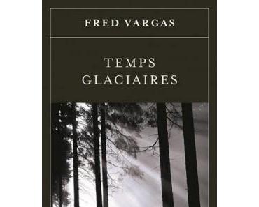 Temps Glaciaires de Fred Vargas