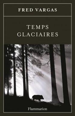 Temps Glaciaires de Fred Vargas