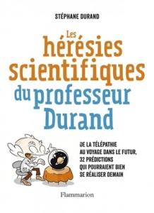 Les hérésies scientifiques du professeur Durand – Stéphane Durand