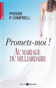 Phoebe P. Campbell / Au mariage du milliardaire, tome 1 : Promets-moi !