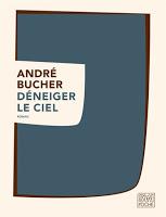 Déneiger le ciel - André Bucher