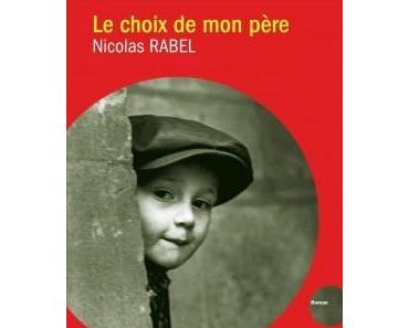 Le choix de mon père de Nicolas Rabel