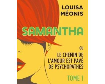 Samantha ou le chemin de l'amour est pavé de psychopathes > Tome 1 > Louisa Méonis