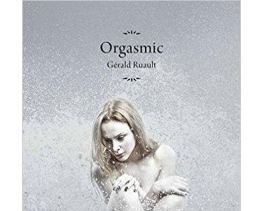Orgasmic > Gérald Ruault