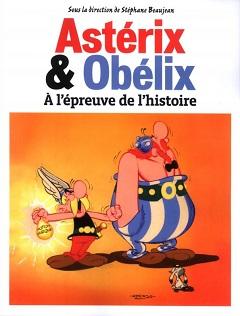 Astérix et Obélix A l'épreuve de l'histoire