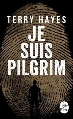 Je suis Pilgrim de Terry Hayes