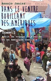 Dans le ventre bouillant des Amériques, Tome 1 - AnnaJo Janisz