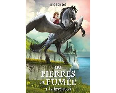 Les pierres de fumée, tome 2 : La Révélation de Eric Boisset