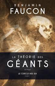 La théorie des géants, tome 1: le cercle des six.Benjamin...