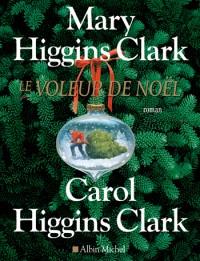 Le voleur de NoëlMary Higgins Clark et Carole Higgins Cla...