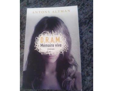 D.R.A.M Mémoire viveAntony ALTAM188 pages.Résumé:Paris 19...