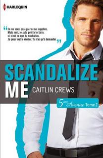 5ème avenue, T2: Scandalize me de Caitlin Crews - Editions HARLEQUIN