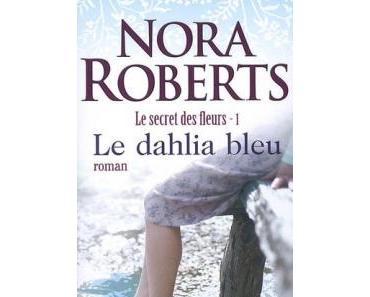 Le secret des fleurs, tome 1 : Le dahlia bleu - Nora Roberts