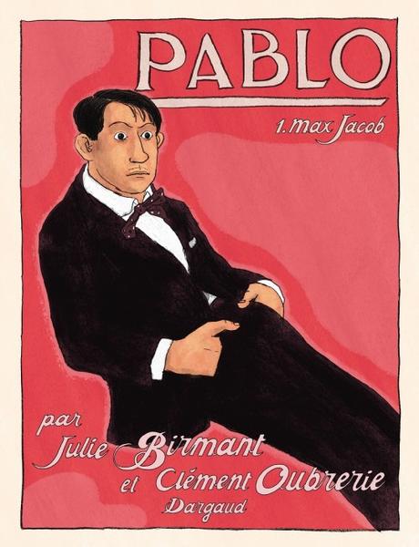 Pablo, tome 1 : Max Jacob - Julie Birmant et Clément Oubrerie