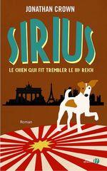 Sirius le chien qui fit trembler le IIIème Reich de Jonathan Crown