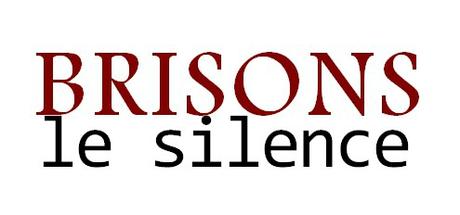 Brisons Le Silence