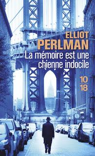 La mémoire est une chienne indocile.Elliot PERLMAN.Editio...