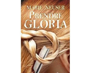 Chronique : Prendre Gloria - Marie Neuser (Fleuve)