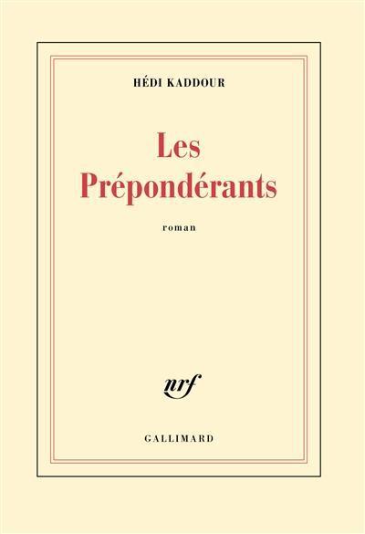Les Prépondérants par Hédi Kaddour Les Prépondérants par Kaddour