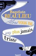 Alors vous ne serez plus jamais triste