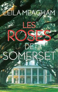 Les roses de Somerset • Leila Meacham