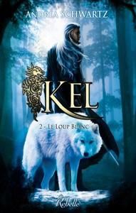 Andrea Schwartz / Kel, tome 2 : Le loup blanc