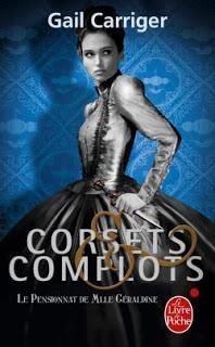 Le Pensionnat de Mlle Géraldine, tome 2 : Corsets & complots de Gail Carriger