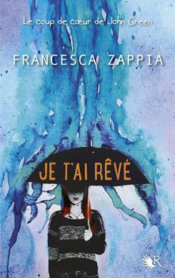 Je t'ai rêvé de Francesca Zappia