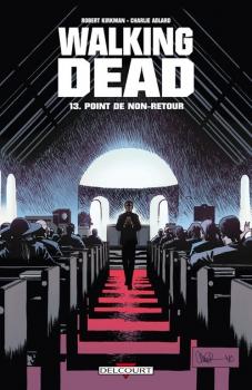 Walking Dead, tome 13 : Point de non-retour - Robert Kirkman / Charlie Adlard