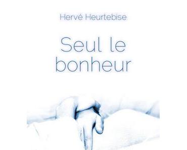 ⚓ J'ai jeté l'encre avec « Seul le bonheur » de Hervé Heurtebise
