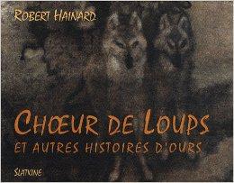 Choeur de loups et autres histoires d’ours de Robert Hainard